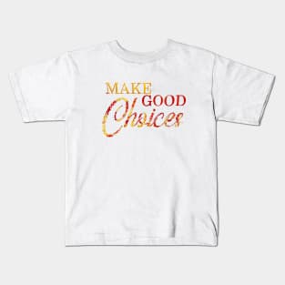 Make Good Choices Watercolor Word Art Kids T-Shirt